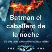 Podcast Batman el caballero de la noche