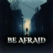 Podcast Be Afraid