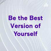 Podcast Be the Best Version of Yourself
