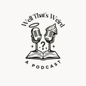 Podcast Well, That's Weird