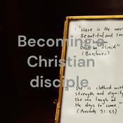 Podcast Becoming a Christian disciple