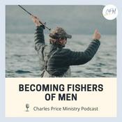 Podcast Becoming Fishers of Men | Charles Price Ministry Podcast