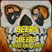 Podcast Beers with Queers: A True Crime Podcast