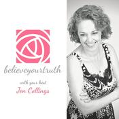 Podcast believeyourtruth with Jen Collings