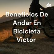 Podcast Beneficios De Andar En Bicicleta Victor