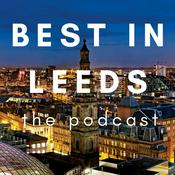 Podcast Best in Leeds: The Podcast