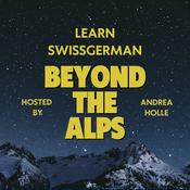 Podcast Beyond the Alps - Lerne Schweizerdeutsch