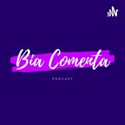 Podcast Bia Comenta