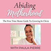 Podcast Abiding Motherhood | Christian First Time Moms, Christian Motherhood, SAHM, Spiritual Growth, Christian Podcast For Moms