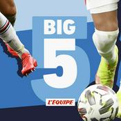 Podcast Big 5, le podcast foot de L'Équipe