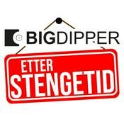 Podcast Big Dipper etter stengetid