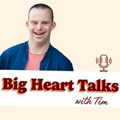 Podcast Big Heart Talks with Tim