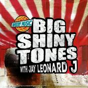 Podcast BIG SHINY TONES with JAY LEONARD J and JONATHAN LINDSAY