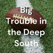 Podcast Big Trouble in the Deep South