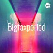 Podcast Bigfaxperiod