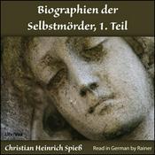 Podcast Biographien der Selbstmörder, 1. Teil by  Christian Heinrich Spieß (1755 - 1799)