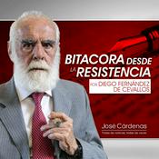 Podcast BITACORA DESDE LA RESISTENCIA por Diego Fernández de Cevallos