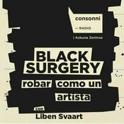 Podcast BLACK SURGERY: Robar como un artista