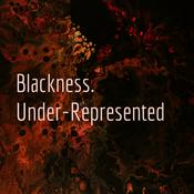 Podcast Blackness. Under-Represented