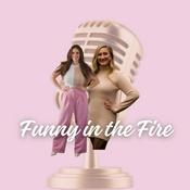 Podcast Funny in the Fire