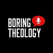 Podcast Boring Theology