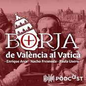 Podcast Borja, de València al Vaticà