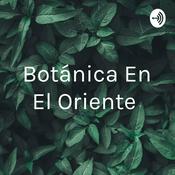 Podcast Botánica En El Oriente