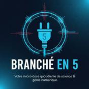 Podcast Branché en 5