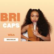 Podcast BRIcaps With Bria Dollie