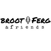 Podcast Broot, Ferg, and Friends.