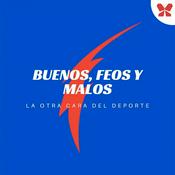 Podcast Buenos, feos y malos | Excelencia deportiva y pasajes truculentos