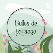 Podcast Bulles de paysage