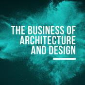 Podcast The Business of Architecture and Design Podcast