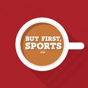 Podcast But First, Sports