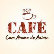 Podcast Café com Aroma de Anime