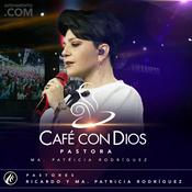 Podcast Cafe con Dios - Pastores Ricardo y Ma. Patricia de Rodriguez