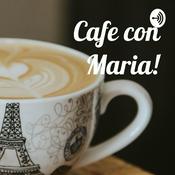 Podcast Café con Maria!