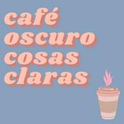 Podcast Café oscuro y cosas claras