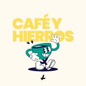 Podcast Café y Hierros