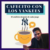 Podcast Cafecito con los Yankees