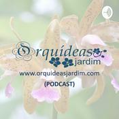 Podcast Canal Orquídeas Jardim