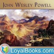Podcast Canyons of the Colorado, or The exploration of the Colorado River and its Canyons by John Wesley Powell