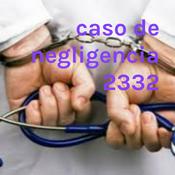 Podcast caso de negligencia 2332