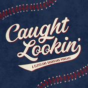Podcast Caught Lookin’: A Cleveland Guardians Podcast