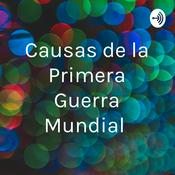 Podcast Causas de la Primera Guerra Mundial