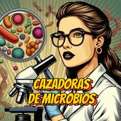 Podcast Cazadoras de Microbios