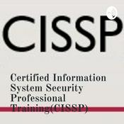 Podcast Certified Information System Security Professional Training(CISSP)