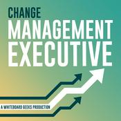Podcast Change Management Executive