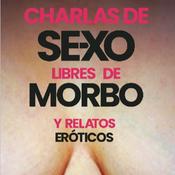 Podcast Charlas de Sexo... Libres de morbo