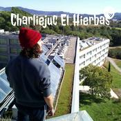 Podcast Charliejuc El Hierbas